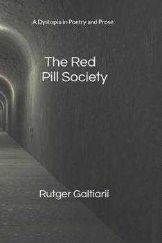 Paperback The Red Pill Society: A Dystopia in Poetry and Prose Book