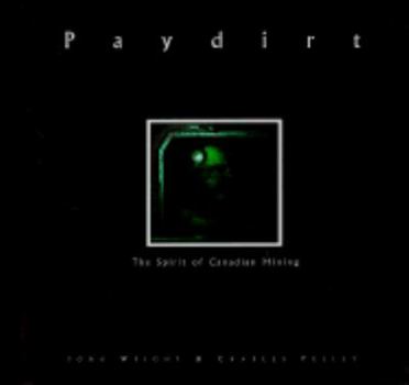 Hardcover Paydirt: The Spirit of Canadian Mining Book