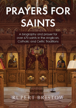 Paperback Prayers for Saints: A Biography and Prayer for Over 670 Saints in the Anglican, Catholic and Celtic Traditions Book