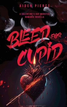 Paperback Bleed for Cupid: A Dark Monster Romance Book