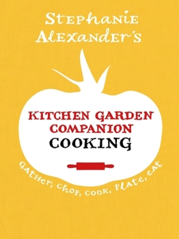 Paperback Kitchen Garden Companion Cooking: Gather, Chop, Cook, Plate, Eat Book