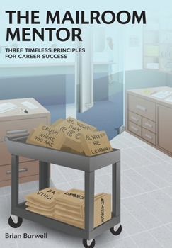 Hardcover The Mailroom Mentor: Three Timeless Principles for Career Success Book
