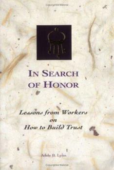Hardcover In Search of Honor: Lessons from Workers on How to Build Trust Book