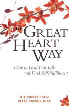 Paperback The Great Heart Way: How to Heal Your Life and Find Self-Fulfillment Book