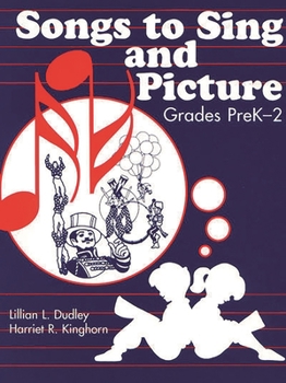 Hardcover Songs to Sing and Picture: Grades Prek-2 Book