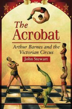 Paperback The Acrobat: Arthur Barnes and the Victorian Circus Book