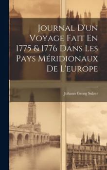Hardcover Journal D'un Voyage Fait En 1775 & 1776 Dans Les Pays Méridionaux De L'europe [French] Book