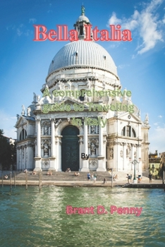 Paperback Bella Italia: A comprehensive guide to travelling in Italy Book