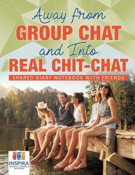 Paperback Away from Group Chat and Into Real Chit-Chat Shared Diary Notebook with Friends Book