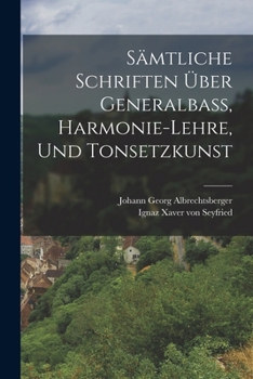 Paperback Sämtliche Schriften Über Generalbaß, Harmonie-lehre, Und Tonsetzkunst Book