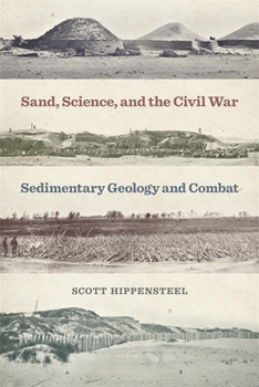 Hardcover Sand, Science, and the Civil War: Sedimentary Geology and Combat Book