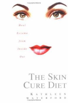 The Skin Cure Diet: Heal Eczema from Inside Out