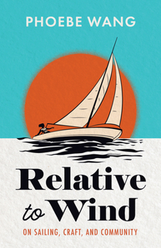 Paperback Relative to Wind: On Sailing, Craft, and Community Book