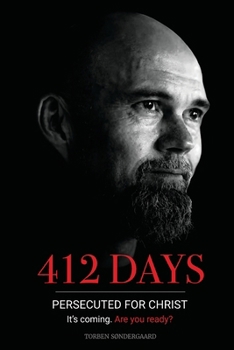 Paperback 412 Days: PERSECUTED FOR CHRIST It's coming. Are you ready? - A Journey of Hope, Freedom, and Revival Book