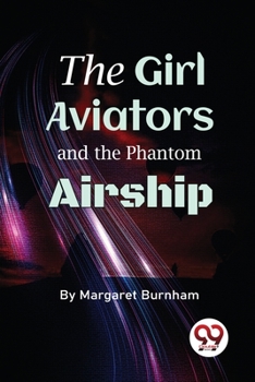 Paperback The Girl Aviators And The Phantom Airship Book