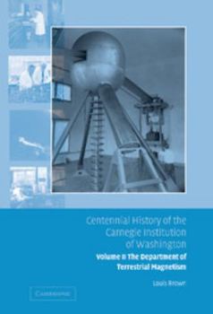 Hardcover Centennial History of the Carnegie Institution of Washington: Volume 2, the Department of Terrestrial Magnetism Book