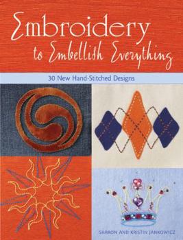 Paperback Embroidery to Embellish Everything: 30 New Hand-Stitched Designs Book