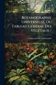 Paperback Botanographie Universelle, Ou Tableau Général Des Végétaux / Book