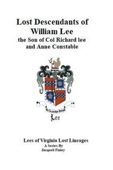 Paperback Lost Descendants of William Lee, the Son of Colonel Richard Lee and Anne Constable Book