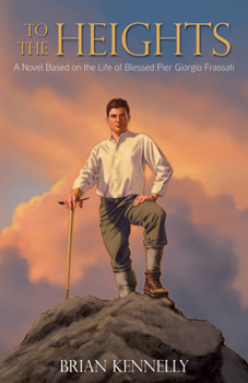 Paperback To the Heights: A Novel Based on the Life of Blessed Pier Giorgio Frassati Book