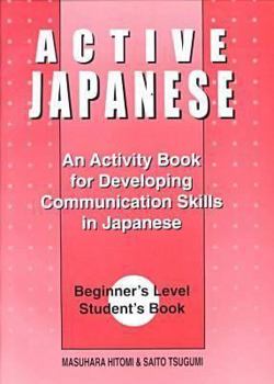 Paperback Active Japanese: An Activity Book for Developing Communication Skills in Japanese Book