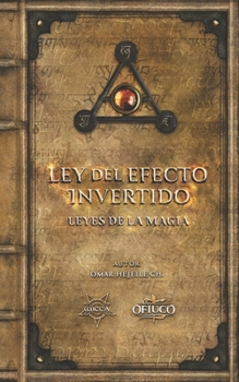 Paperback Ley del Efecto Invertido y Ley de Atracción de lo Semejante: Las Leyes de la Magia [Spanish] Book