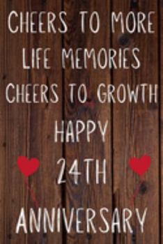 Paperback Cheers To More Life Memories Cheers To Growth Happy 24th Anniversary: Funny 24th Cheers to more life memoreis cheers to growth happy anniversary Birth Book