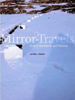 Hardcover Mirror-Travels: Robert Smithson and History Book