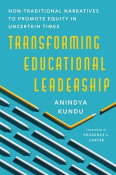 Paperback Transforming Educational Leadership: Non-Traditional Narratives to Promote Equity in Uncertain Times Book