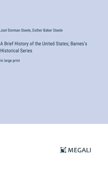 Hardcover A Brief History of the United States; Barnes's Historical Series: in large print Book