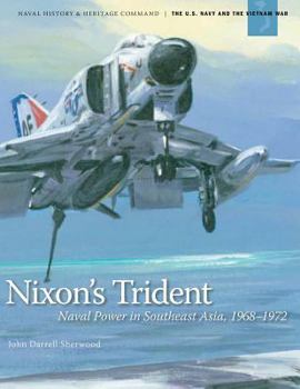 Paperback Nixon's Trident: Naval Power in Southeast Asia, 1968-1972 Book