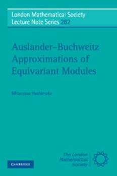 Auslander-Buchweitz Approximations of Equivariant Modules - Book #282 of the London Mathematical Society Lecture Note