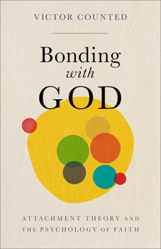 Paperback Bonding with God: Attachment Theory and the Psychology of Faith Book