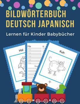 Paperback Bildwörterbuch Deutsch Japanisch Lernen für Kinder Babybücher: Easy 100 grundlegende Tierwörter-Kartenspiele in zweisprachigen Bildwörterbüchern. Leic [German] Book