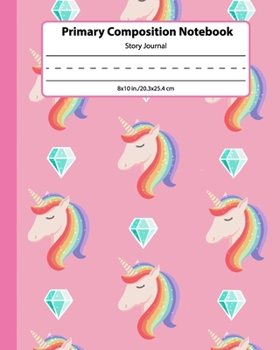 Paperback Primary Composition Notebook: Elementary Grades K-2 Story Journal Picture Space and Dashed Midline Cute Unicorn Edition Book