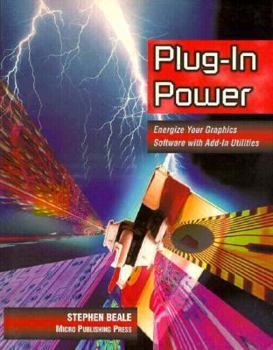 Paperback Plug-In Power: Energize Your Graphics Software With Add-In Utilities Book