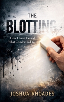 Paperback The Blotting - How Christ Erased What Condemned You Book