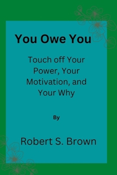 Paperback You owe you: Touch off Your Power, Your Motivation, and Your Why Book
