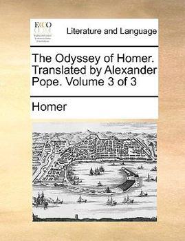 Paperback The Odyssey of Homer. Translated by Alexander Pope. Volume 3 of 3 Book