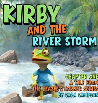 Hardcover Kirby and the River Storm - Chapter One: A Tale from the Beazle's Corner Series Book