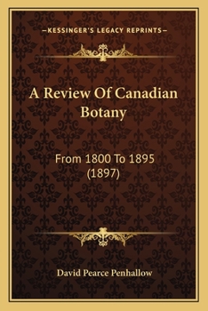 Paperback A Review Of Canadian Botany: From 1800 To 1895 (1897) Book