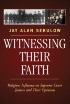 Hardcover Witnessing Their Faith: Religious Influence on Supreme Court Justices and Their Opinions Book