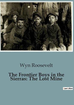 The Frontier Boys in the Sierras: The Lost Mine