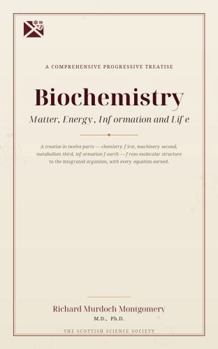 Biochemistry: Matter, Energy, Information and Life (Medicine)