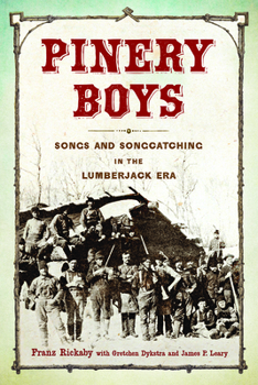 Paperback Pinery Boys: Songs and Songcatching in the Lumberjack Era Book