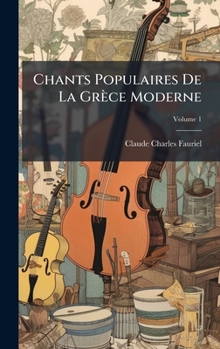 Chants Populaires De La Grèce Moderne (French Edition)