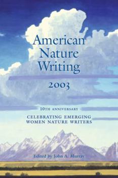 Paperback American Nature Writing: 2003: Celebrating Emerging Women Nature Writers Book