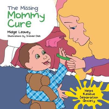 Paperback The Missing Mommy Cure: Helps Relieve Separation Anxiety Book