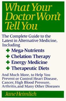 Paperback What Your Doctor Won't Tell You: Today's Alternative Medical Treatments Explained to Help You Find the Book