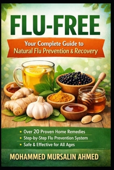 Flu Free: Your Complete Guide to Natural Flu Prevention & Recovery
